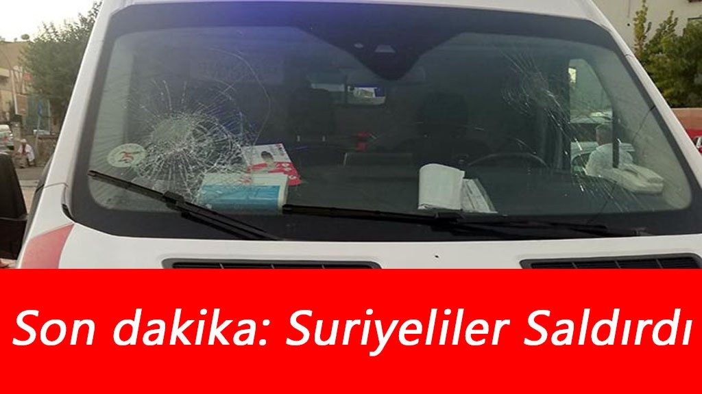 Sağlık çalışanlarının zor anları! Suriyeliler Saldırdı!