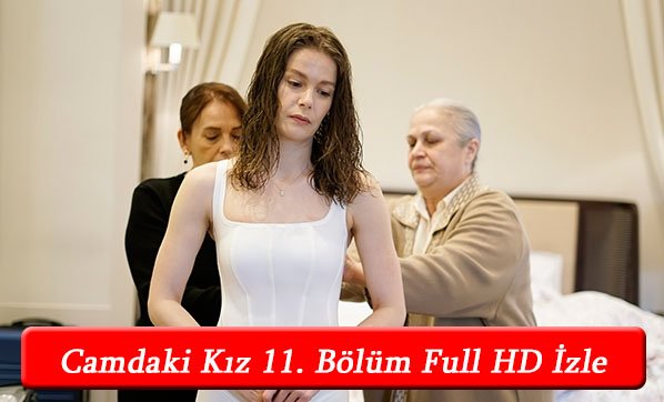 Camdaki Kız 11 Bölüm Full HD İzle! Tek Parça Youtube