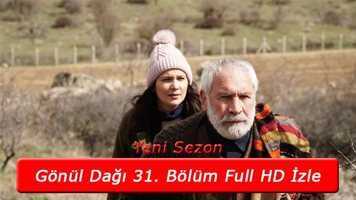 Gönül Dağı 31 Bölüm full HD izle! YouTube Tek Parça!