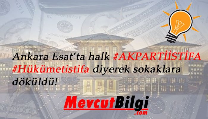 Çankaya Esat’ta vatandaşlar Hükümet istifa diyerek sokaklara döküldü!