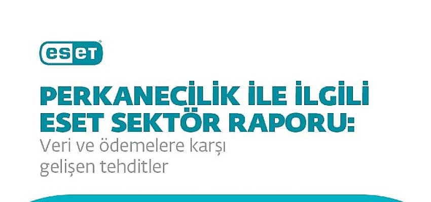 ESET Perakende Sektör Raporunu yayınladı