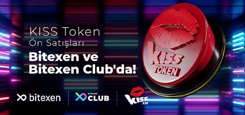 Kiss Fm’in Token Arzı Bitexen’de Başlıyor!