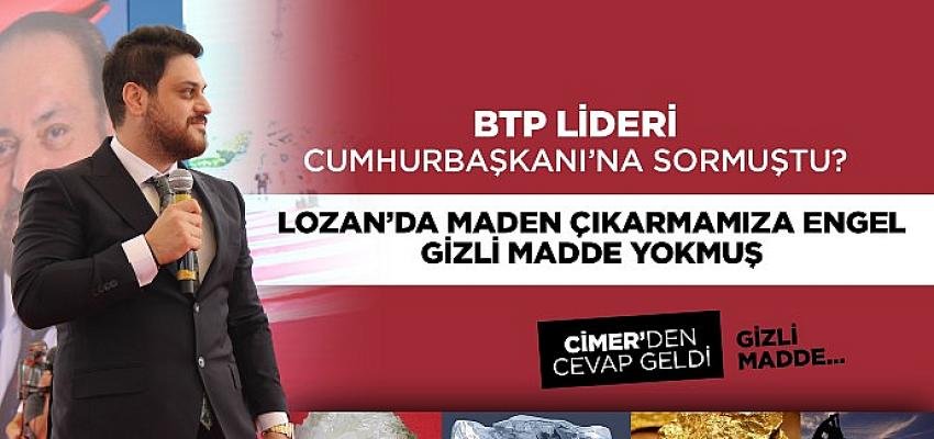 Lozan’da maden çıkarmamıza engel gizli bir madde yokmuş