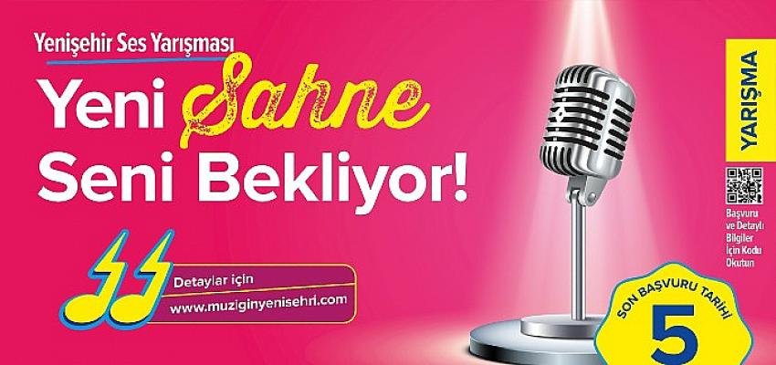 Yenişehir Ses Yarışması için son başvuru tarihi 5 Mayıs