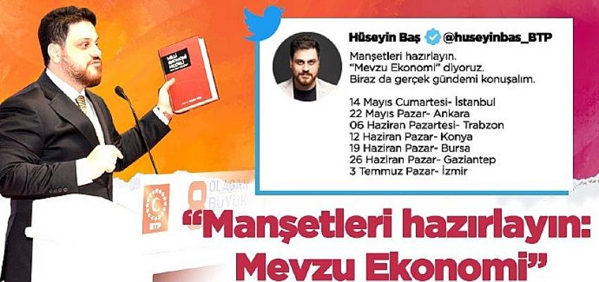 Hüseyin Baş: “Manşetleri hazırlayın: Mevzu Ekonomi”