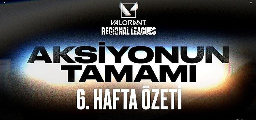 6. Hafta Özeti – Valorant Emea Bölgesel Liglerinde Olup Biten Her Şey