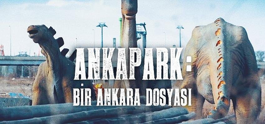 Ankapark: Bir Ankara Dosyası  Gain’de Yayında