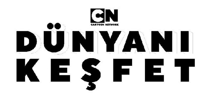 Cartoon Network, çocuklara “Dünyanı Keşfet” diyor