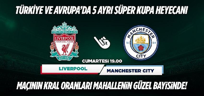 Liverpool- Manchester City maçının Kral Oranlar’ı sadece Mahallenin Güzel Bayisinde