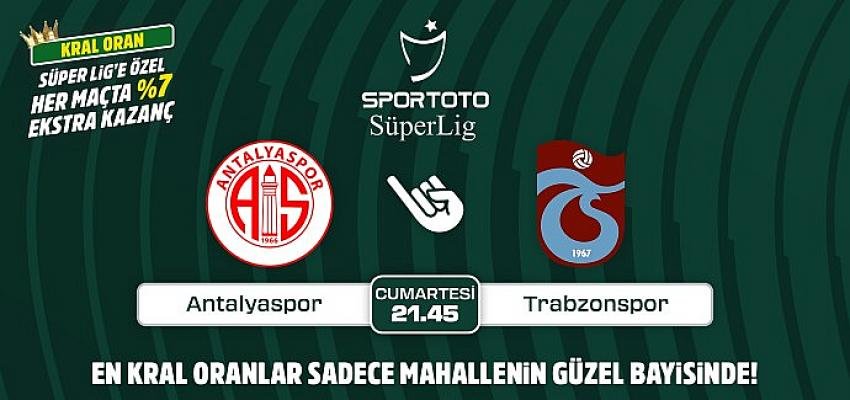 Antalyaspor-Trabzonspor maçının Kral Oranlar’ı sadece Mahallenin Güzel Bayisinde