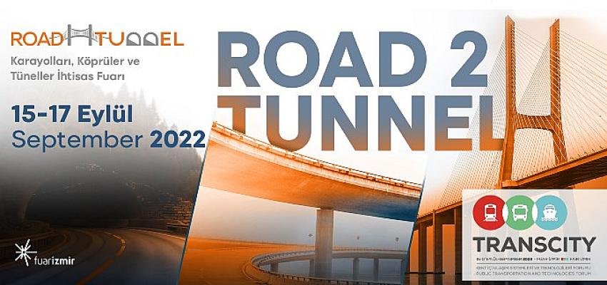 Road2Tunnel –Uluslararası Karayolları, Köprüler ve Tüneller Fuarı 5. kez açılıyor