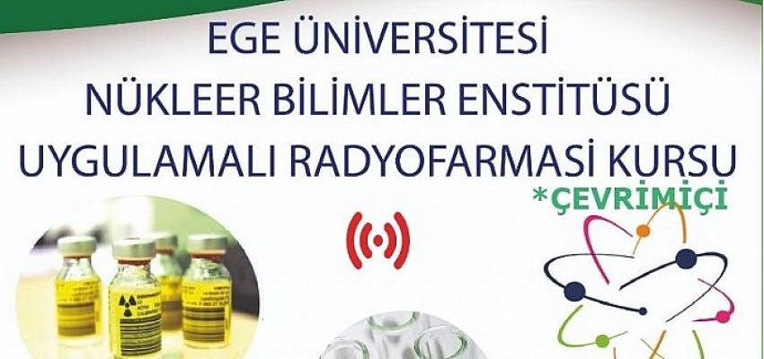 EÜ Nükleer Bilimler Enstitüsünden  “Uygulamalı Radyofarmasi Kursu”